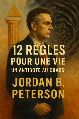 Book 12 regole per la vita: Un antidoto al caos, sommario (12 règles pour une vie : Un antidote au chaos) su francese
