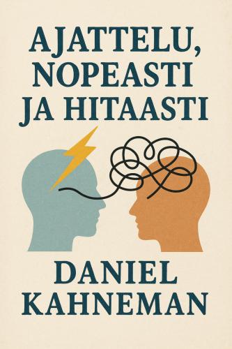 Kitap Hızlı ve Yavaş Düşünme, özet (Ajattelu, nopeasti ja hitaasti)   fince