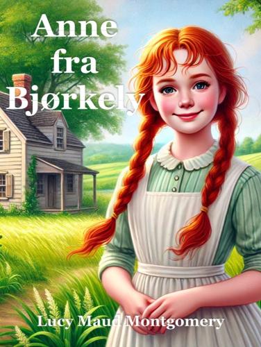 Książka Ania z Zielonego Wzgórza, streszczenie (Anne fra Bjørkely) po norwesku