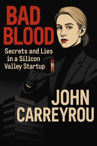 Buch Bad Blood. Die wahre Geschichte des größten Betrugs im Silicon Valley, Zusammenfassung (Bad Blood: Secrets and Lies in a Silicon Valley Startup) auf Englisch