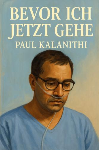 Book When Breath Becomes Air, summary (Bevor ich jetzt gehe) in German