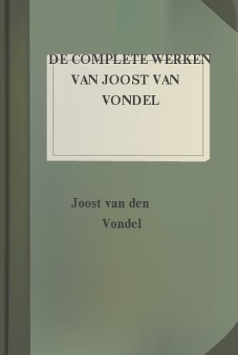 Livre Œuvres complètes de Joost van den Vondel (De Complete Werken Van Joost Van Vondel) en néerlandais