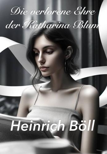 Kitap Katharina Blum'un Kayıp Onuru, özet (Die verlorene Ehre der Katharina Blum)   almanca