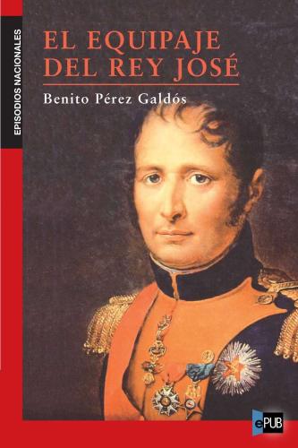 Book The baggage of King Jose (Galdós, Benito Pérez - El equipaje del rey José) in Spanish