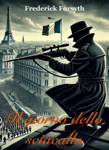 Книга День Шакала, краткое содержание (Il giorno dello sciacallo) на итальянском