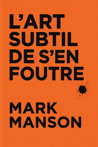 Buch Die subtile Kunst des darauf Scheißens, Zusammenfassung (L’Art subtil de s’en foutre) auf Französisch