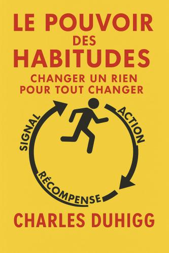 Book Il potere delle abitudini: Come si formano, quanto ci condizionano, come cambiarle, sommario (Le Pouvoir des habitudes : Changer un rien pour tout changer) su francese