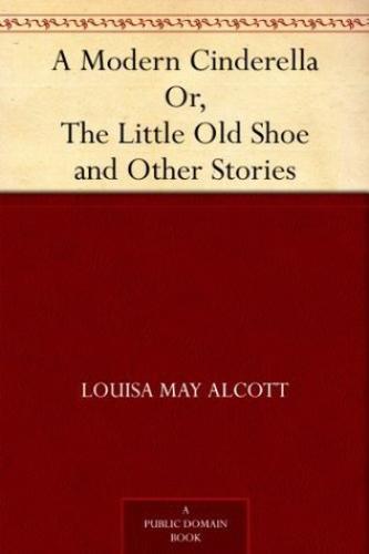 Buch Eine moderne Cinderella; Oder, Der kleine alte Schuh und andere Geschichten (A Modern Cinderella; Or, The Little Old Shoe, and Other Stories) auf Englisch