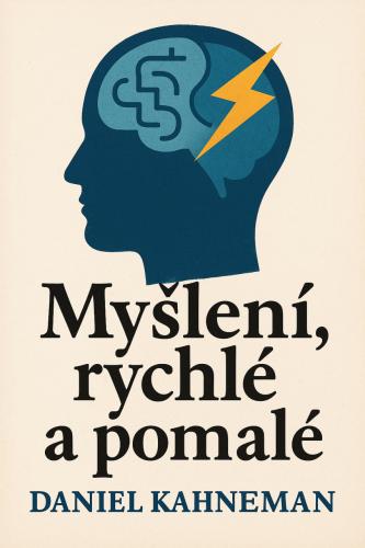 Book Thinking, Fast and Slow, summary (Myšlení, rychlé a pomalé) in Czech