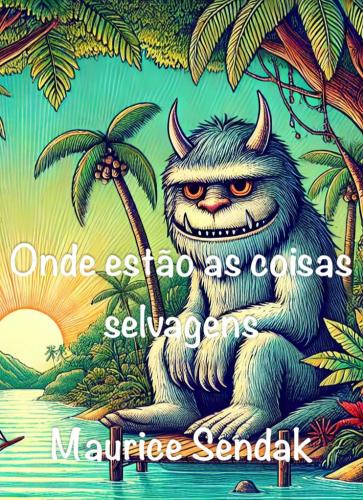 Book Where the Wild Things Are, summary (Onde estão as coisas selvagens) in Portuguese