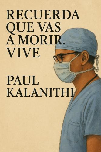Книга Когда дыхание растворяется в воздухе, краткое содержание (Recuerda que vas a morir. Vive) на испанском
