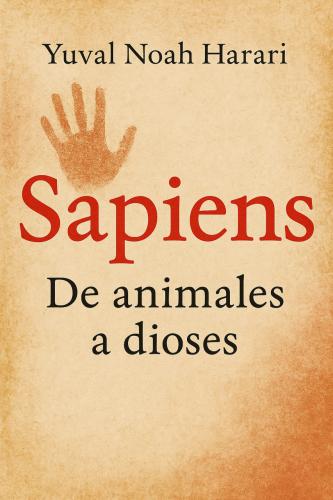 Buch Eine kurze Geschichte der Menschheit, Zusammenfassung (Sapiens: De animales a dioses) auf Spanisch