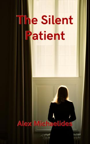 Книга Безмолвный пациент, краткое содержание (The Silent Patient) на английском