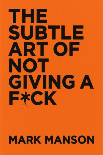 Libro El sutil arte de que (casi todo) te importe una mierda, resumen (The Subtle Art of Not Giving a F*ck) en inglés