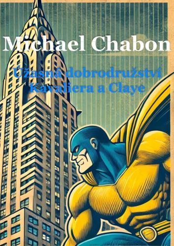 Buch Die unglaublichen Abenteuer von Kavalier & Clay, Zusammenfassung (Úžasná dobrodružství Kavaliera a Claye) auf Tschechisch