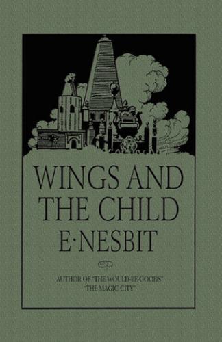 Libro Alas y el Niño; O La Construcción de Ciudades Mágicas (Wings and the Child; Or, The Building of Magic Cities) en inglés