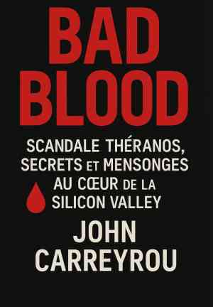 Book Una sola goccia di sangue. Segreti e bugie di una startup nella Silicon Valley (Bad Blood : Scandale Théranos, secrets et mensonges au cœur de la Silicon Valley) su francese