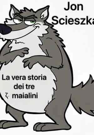 Buch Die wahre Geschichte der drei kleinen Schweinchen (La vera storia dei tre maialini) auf Italienisch