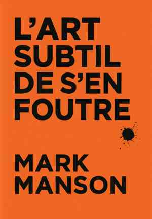 Livro A Sutil Arte de Ligar o F*da-Se (L’Art subtil de s’en foutre) em francês