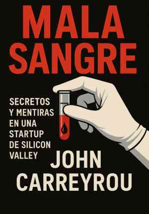 Buch Bad Blood. Die wahre Geschichte des größten Betrugs im Silicon Valley (Mala sangre: Secretos y mentiras en una StartUp de Silicon Valley) auf Spanisch