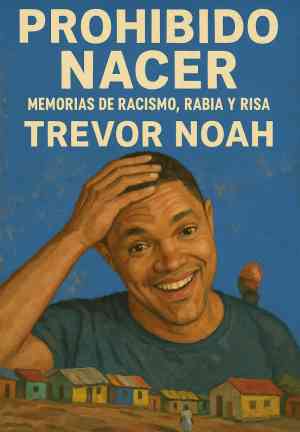 Book Born a Crime: Stories From a South African Childhood (Prohibido Nacer: Memorias de racismo, rabia y risa) in Spanish