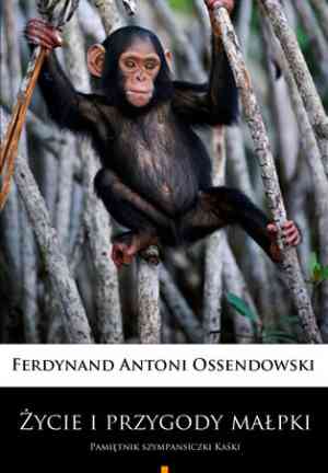 Livro A Vida e Aventuras do Macaquinho: As Memórias de um Chimpanzé Chamado Kasha (Życie i przygody małpki: Pamiętnik szympansiczki Kaśki) em Polish