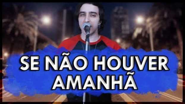 Video ♫ SE NÃO HOUVER AMANHÃ ♪ (Música ORIGINAL versão curta) en français