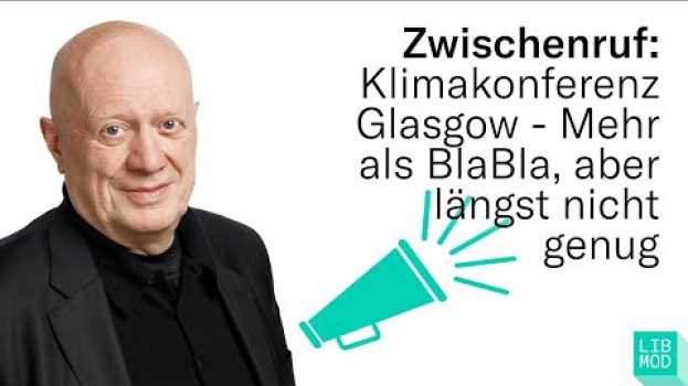 Video Zwischenruf: Klimakonferenz Glasgow - Mehr als BlaBla, aber längst nicht genug   türkçe