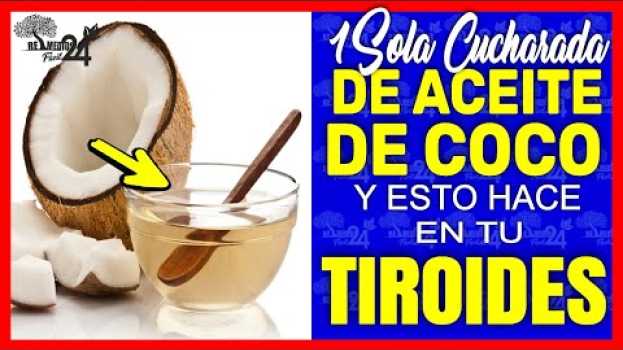 Video 🥥¡1 SOLA CUCHARADA DE ACEITE DE COCO!  Y HACE ESTO EN TU TIROIDES - PARA QUE SIRVE EL ACEITE DE COCO po polsku