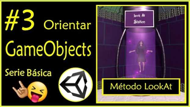 Видео #3 Método LookAt en Unity. Hacer que un GameObject mire a otro. на русском
