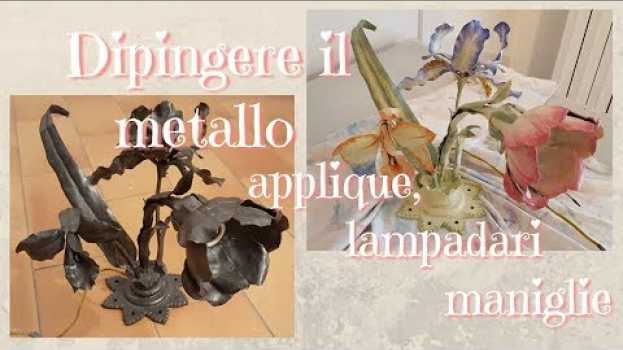 Video Dipingere sul metallo: applique, lampadari, maniglie auf Deutsch