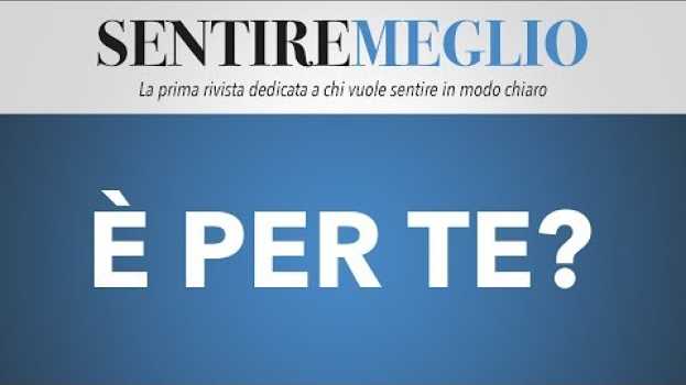 Video A chi è rivolta Sentire Meglio? La prima rivista dedicata a chi vuole sentire in modo chiaro   türkçe