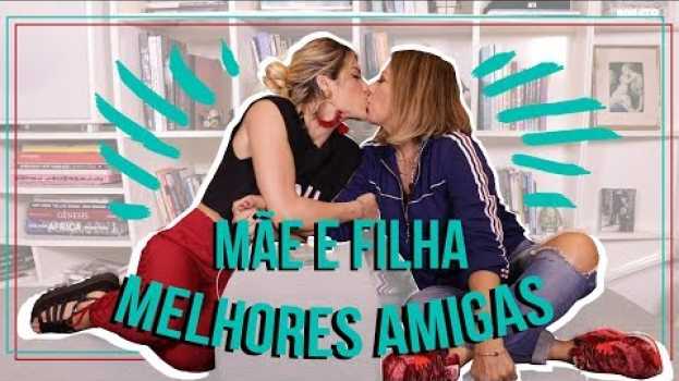 Видео FALANDO SOBRE RELACIONAMENTO ENTRE MÃE E FILHA | GIOH на русском