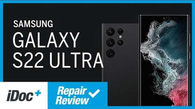 Video Repair Review: Lässt sich das Samsung Galaxy S22 Ultra gut reparieren? su italiano