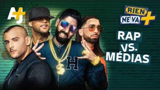 Video POURQUOI LES MÉDIAS DÉTESTENT-ILS LE RAP ? | RIEN NE VA + in English