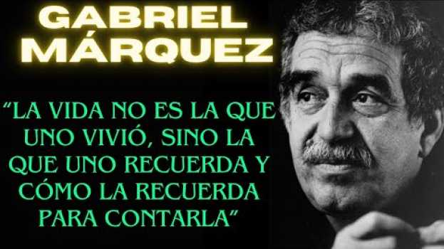 Video Gabriel García Márquez y sus frases auf Deutsch