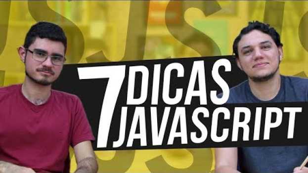 Video 7 dicas de como NÃO escrever seu código JavaScript en español