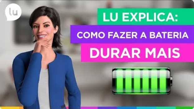 Video Como fazer a bateria do celular durar mais | Canal da Lu - Magalu in English