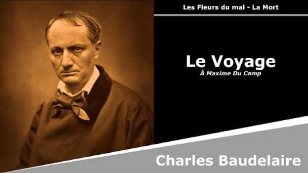Video Le Voyage - Les Fleurs du mal - Poésie - Charles Baudelaire po polsku