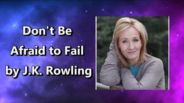Video Don't Be Afraid to Fail |J.K. Rowling - Powerful Motivational Speech su italiano