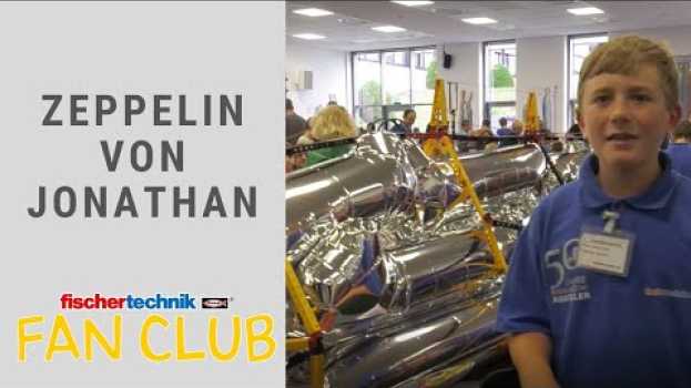 Video Zeppelin von Jonathan - Spannendes Fan-Modell erklärt - fischertechnik Fan en français
