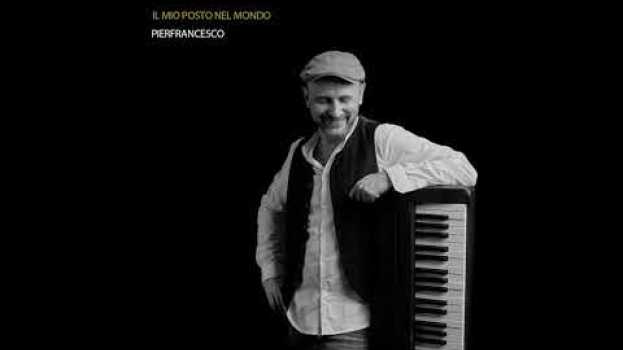 Video PIERFRANCESCO - Il mio posto nel mondo (audio ufficiale) auf Deutsch