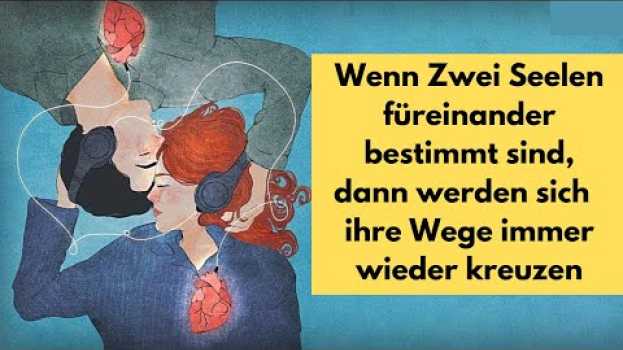 Video Wenn Zwei Seelen füreinander bestimmt sind, dann werden sich  ihre Wege immer wieder kreuzen en français