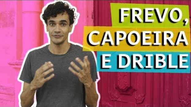 Video Qual a relação entre o frevo e a capoeira? en español