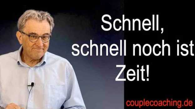 Video Liebe ohne Stress ? Beziehungstipp: Schnell, schnell, noch ist Zeit in English