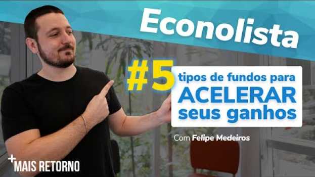 Video 5 tipos de fundos para ACELERAR seus ganhos - Econolista #8   türkçe