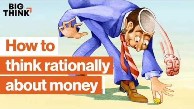 Video Personal finance: How to save, spend, and think rationally about money | Big Think en español