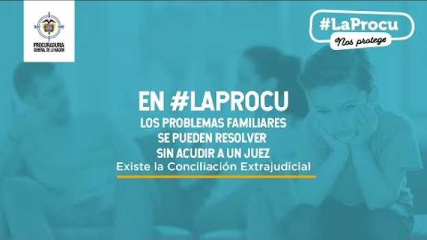 Video Las diferencias familiares se pueden conciliar en #LaProcu en français