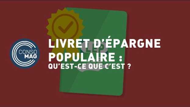 Video Livret d'Épargne Populaire : qu'est-ce que c'est ? #CONSOMAG   türkçe