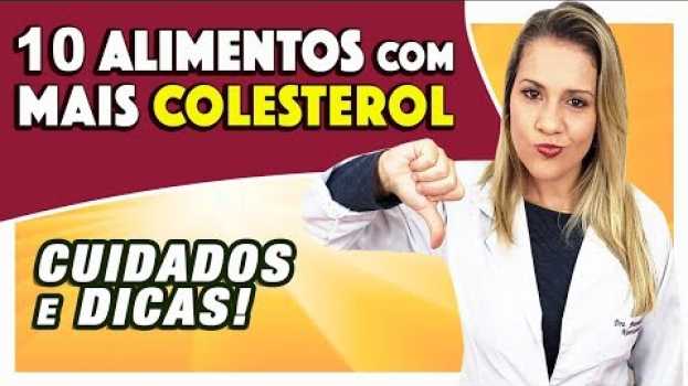 Video 10 Alimentos com MAIS COLESTEROL e que cuidados precisa ter auf Deutsch